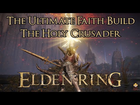 Elden Ring - Ultimate Faith Build - The Holy Crusader