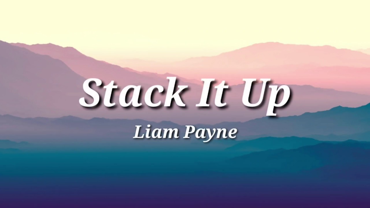 Liam Payne - Stack It Up (Lyrics) - YouTube