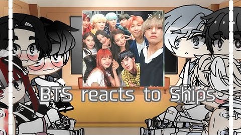 "BTS reacts to BTS X BLACKPINK Ships (Little Cringy) [Requested]