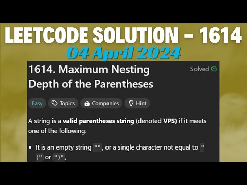 LeetCode Problem : 1614. Maximum Nesting Depth of the Parentheses || C++ Language || 04 April 2024