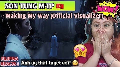 SON TUNG M-TP - Making My Way (Official Visualizer) | FIRST TIME TO REACT