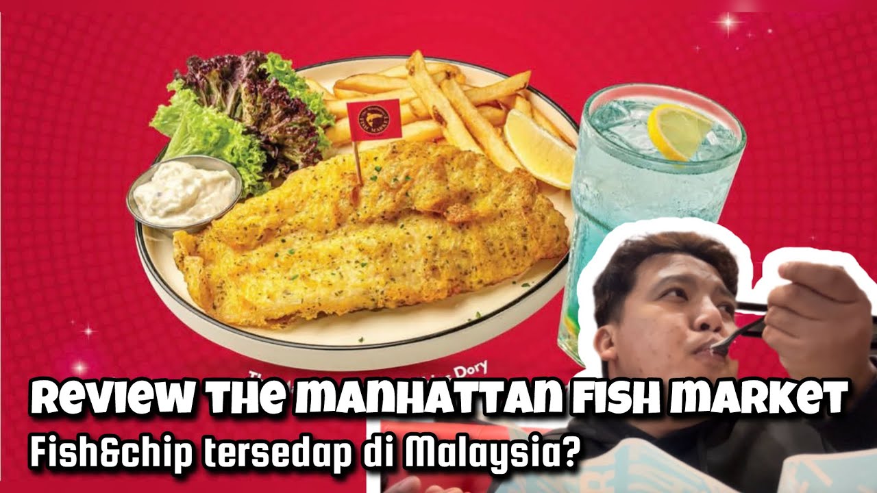 REVIEW THE MANHATTAN FISH MARKET | Fish & chips tersedap di Malaysia?