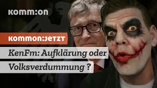 KenFm: Aufklärung oder Volksverdummung ?