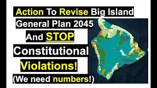 Action To Revise Big Island General Plan 2045  And STOP Constitutional Violations!