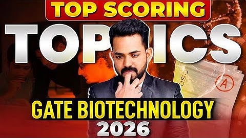 GATE Biotechnology Most Important Topics 2026 | Watch Scoring Topic