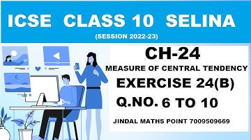 Central Tendency | Class 10 ICSE | Ch-24 | Ex-24(B) Q. 6-10 | Selina Solutions
