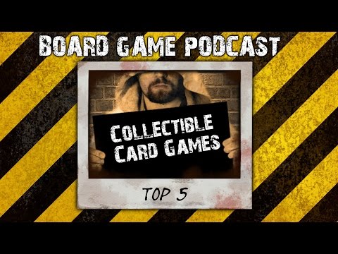 Boardgames with Nurgleprobe #7 - Top 5 Collectible Card Games (PODCAST)