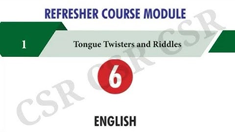 Sixth standard English  Refresher course module  Tongue twisters and Riddles
