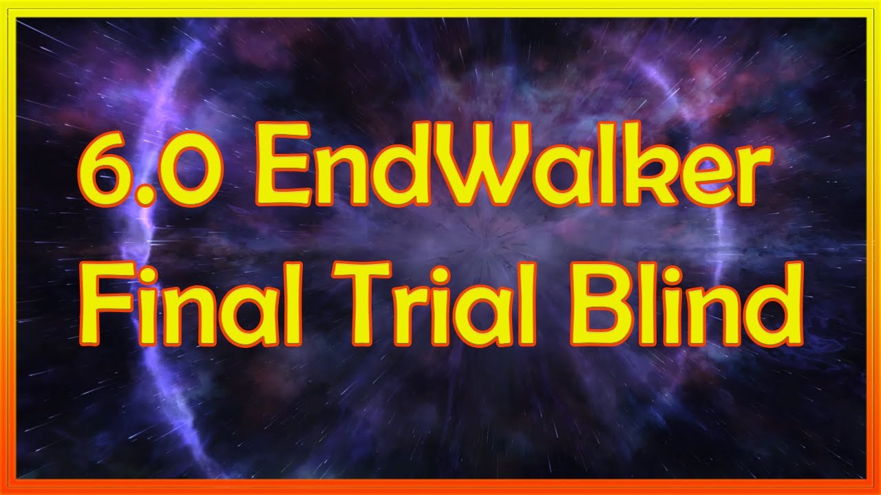 FFXIV 6.0 Endwalker Final Trial Blind 1st Clear