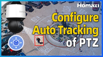 How to Set Up Auto-Tracking Function for Homaxi PTZ Cameras?