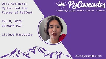 Ctrl+Alt+Heal: Python and the Future of MedTech - Lilinoe Harbottle (PyCascades 2025)