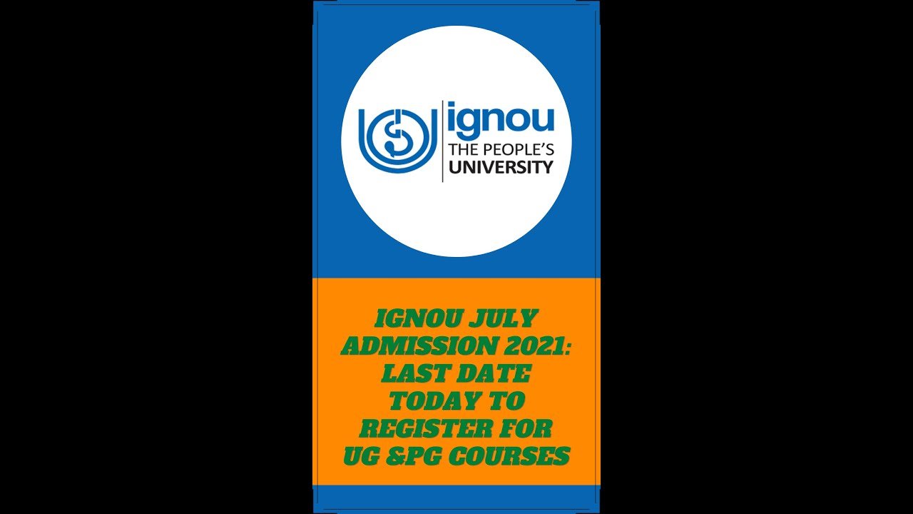 IGNOU July admission 2021 : Last date today to register for  UG & PG courses || 