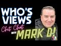 Whos views chit chat with mark d