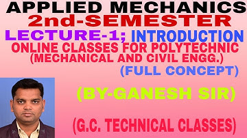 LECTURE-1#APPLIED MECHANICS*FOR POLYTECHNIC (mechanical & civil Engg.)# 2nd-SEMESTER#by Erganesh sir