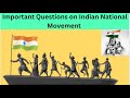 Important questions on Indian National Movement for competitive exams.