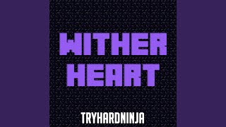 Video thumbnail of "TryHardNinja - Wither Heart"