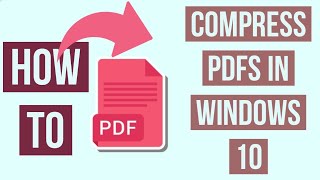 Как сжать PDF-файлы в Windows 10