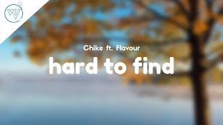 Chike - Hard To Find ft. Flavour (Lyrics)