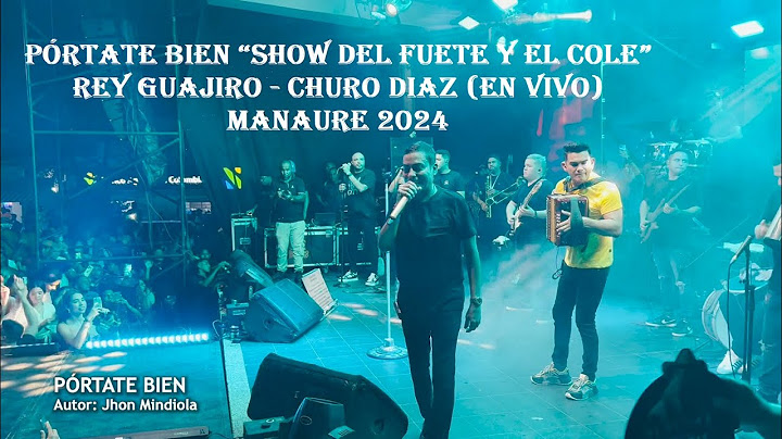 PÓRTATE BIEN “Show del Fuete y el Cole”  - CHURO DIAZ (En Vivo) Manaure 2024