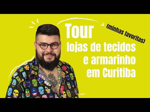 TOUR: lojas de tecidos e armarinho em CURITIBA