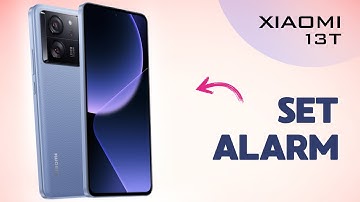 How to Set Up an Alarm Clock on Xiaomi 13T