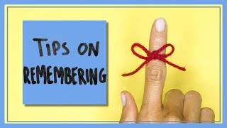 6 Tips on Remembering to Do Things!