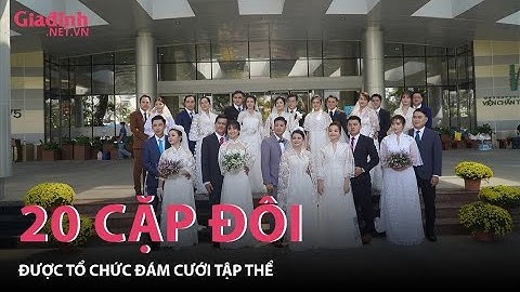 20 cặp đôi y bác sĩ được tổ chức đám cưới tập thể | Gia đình & Xã hội