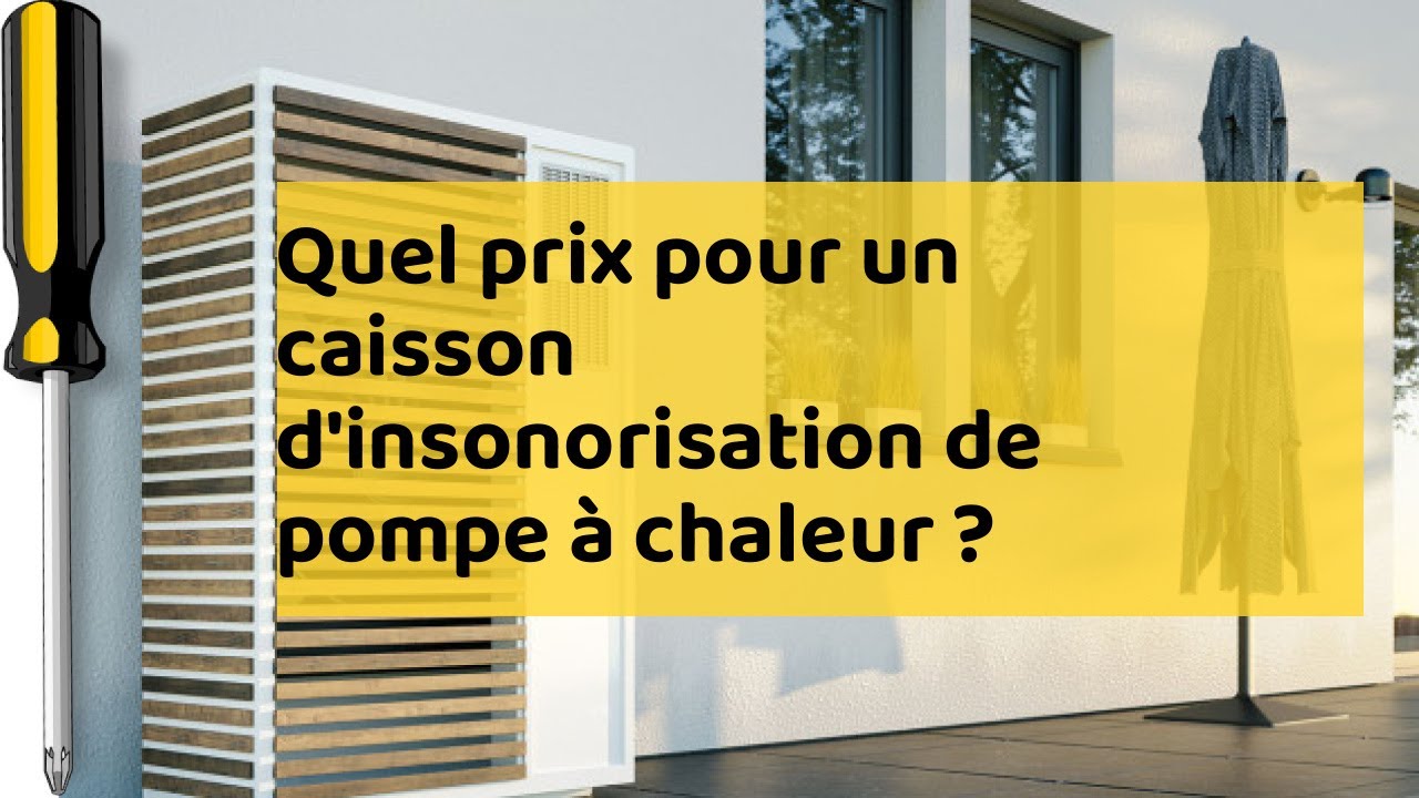 Insonorisation d'une pompe à chaleur