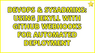 DevOps & SysAdmins: Using Jekyll with Github webhooks for automated deployment