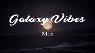 Galaxy Vibes Mix 02
