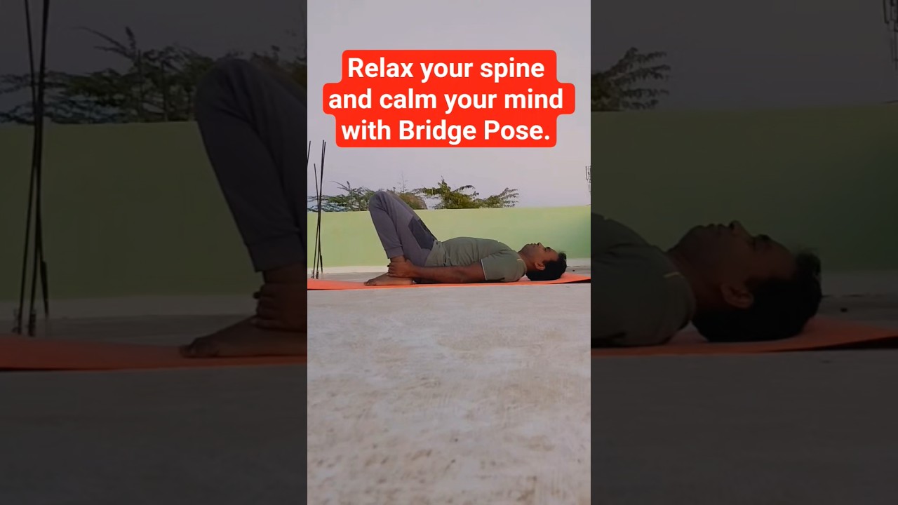 Relax your spine and calm your mind with Bridge Pose 