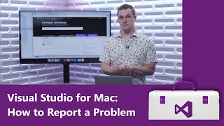 Visual Studio for Mac: How to Report a Problem