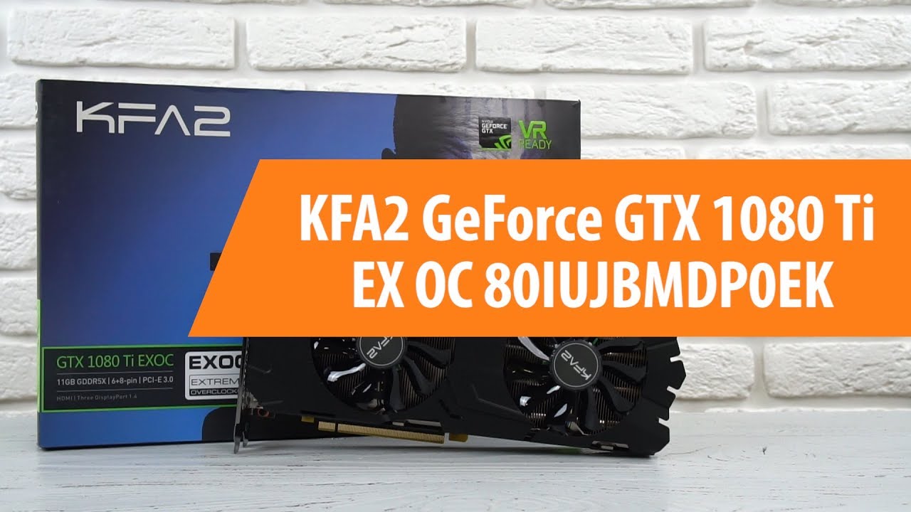 Kfa2 Geforce Gtx 1080 Ti Exoc 11gb Распаковка видеокарты KFA2 GeForce GTX 1080 Ti EX OC / Unboxing KFA2
