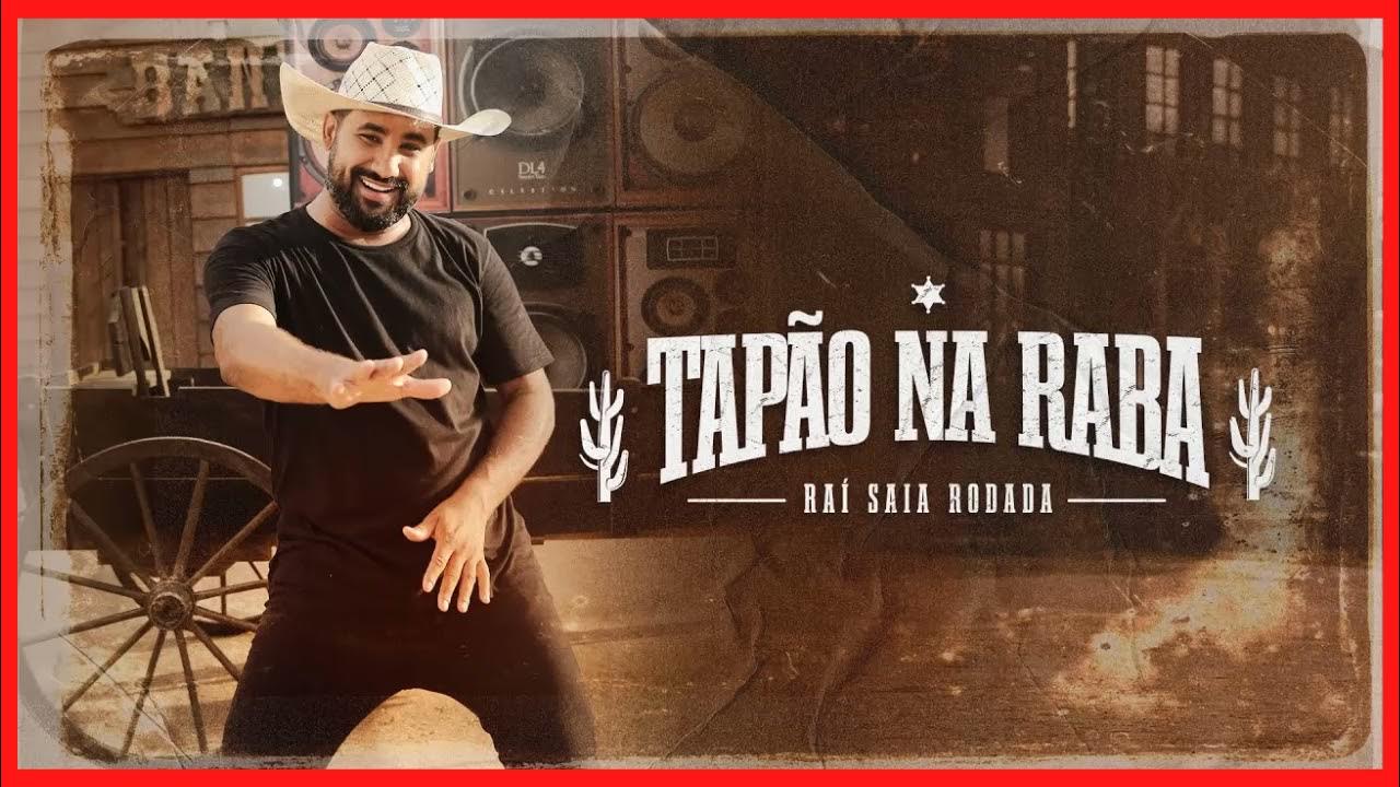 Tapão Na Raba Raí Saia Rodada - Musics 2020- 2021- TAPÃO NA RABA LETRA Tapão Na Raba Raí Saia Rodada - Musics 2020- 2021- TAPÃO NA RABA LETRA