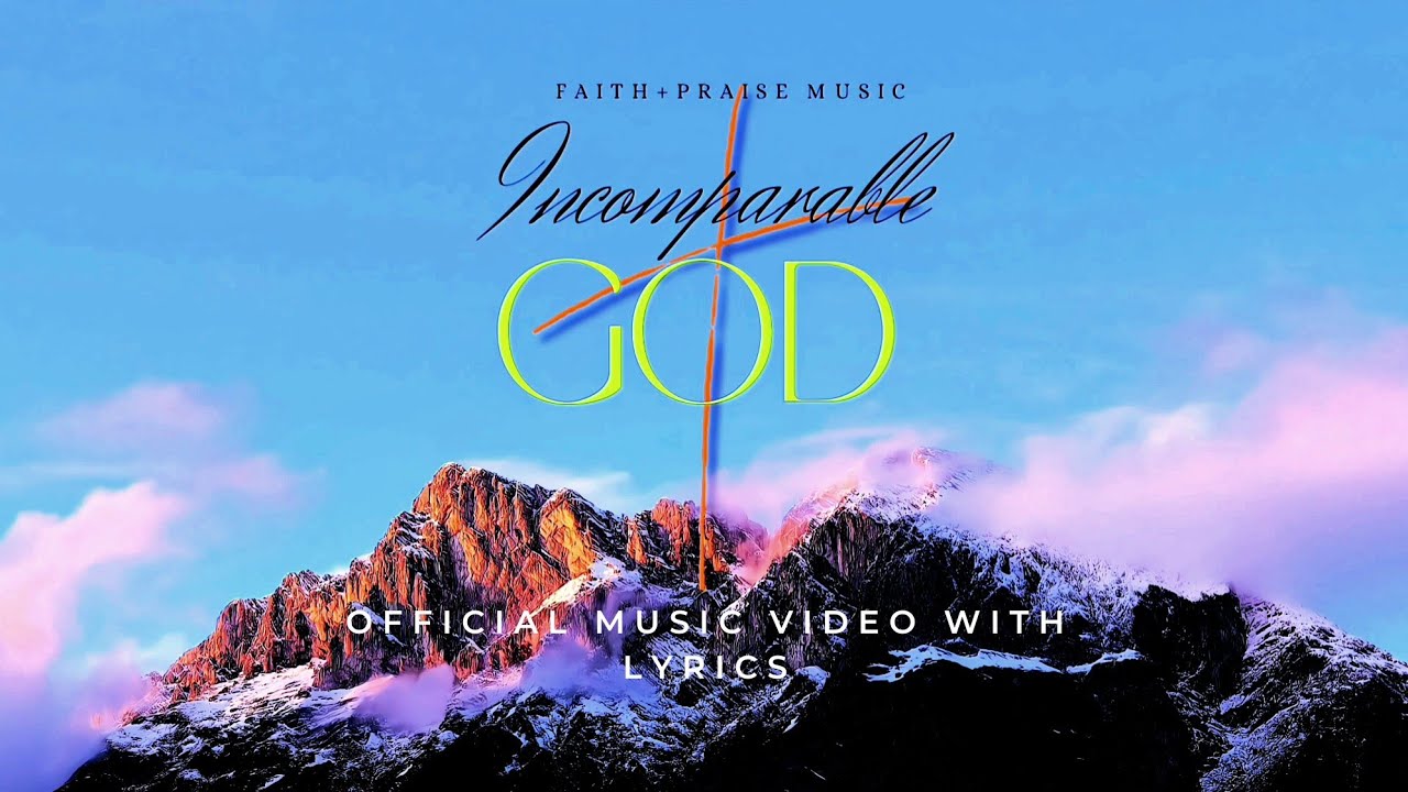 INCOMPARABLE GOD by Ramon Cruz | Official Lyric Video | FAITH+PRAISE ...