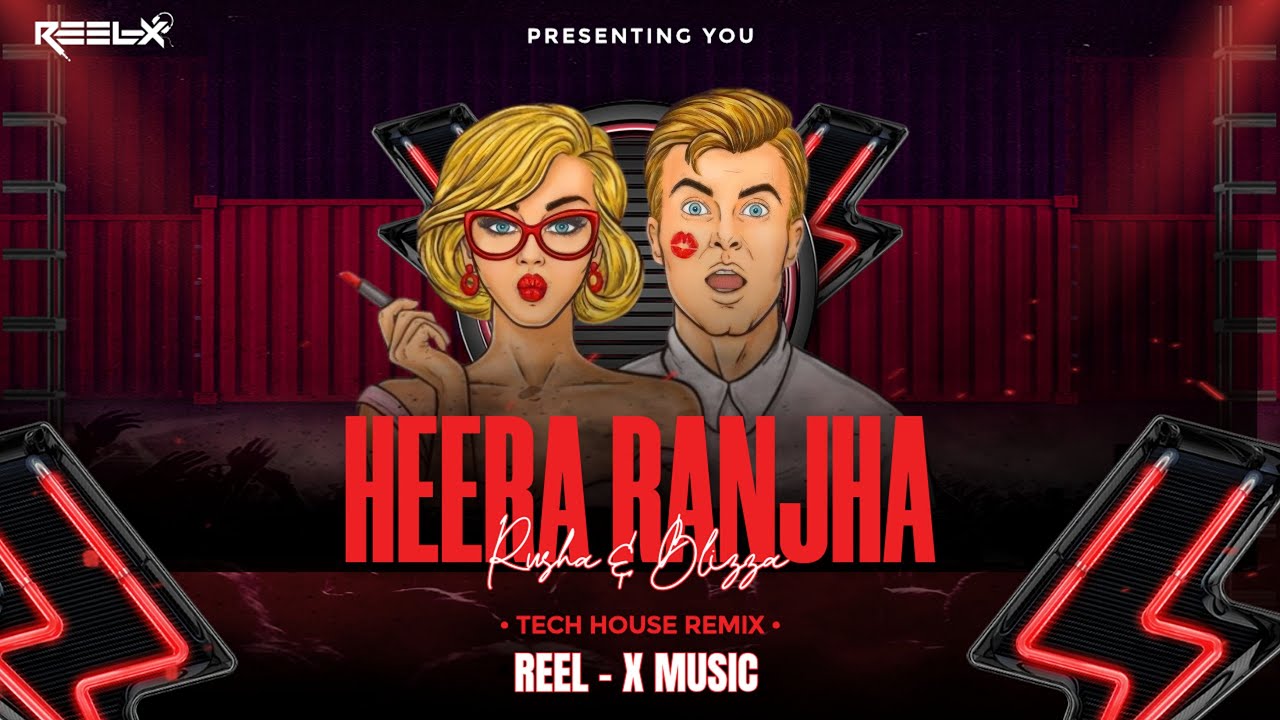 HEERA RANJHA - RUSHA & BLIZZA (REEL-X MUSIC) TECH HOUSE REMIX - YouTube