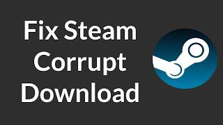 How to Fix Steam Corrupt Download - Full Guide | Steam Not Downloading, Installing Games Error