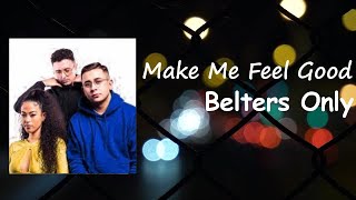 Make Me Feel Good _  Belters Only and Jazzy Lyrics