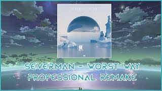 Severman - Worst Way - Professional Remake 2021 FLP + SOUNDS + PRESETS