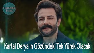 Kartal Derya'ın Gözündeki Tek Yürek Olacak