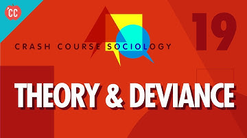 Theory & Deviance: Crash Course Sociology #19