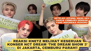 Reaksi Knetz Melihat Serunya Konser NCT Dream di Jakarta, Usai Jepang Masa Cemburu ke Fans Jakarta