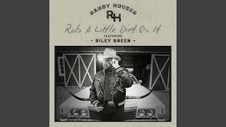 Rub A Little Dirt On It (feat. Riley Green) - Randy Houser