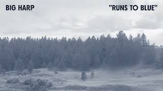 Big Harp - Runs to Blue [Official Audio]