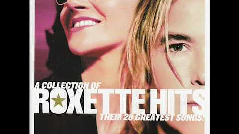 Listen To Your Heart - A Collection Of ROXETTE HITS Their 20 Greatest Songs