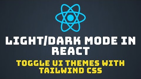 Building Light/Dark Mode in React with Tailwind CSS