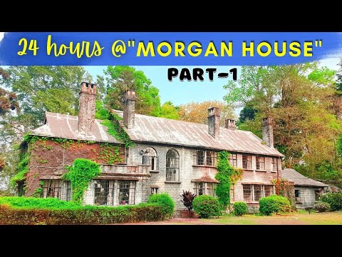 24 hours at Morgan House Part 1 | Is it really HAUNTED? | Complete Review of Morgan house Kalimpong