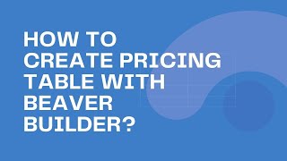 Beaver Builder | How to Create a Pricing Table?