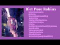 A dirt poor robins playlist because theyre underrated