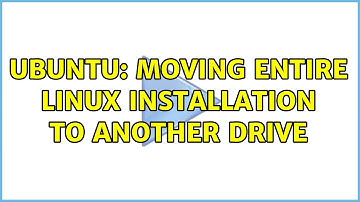 Ubuntu: Moving entire Linux installation to another drive (5 solutions!)